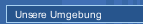 Unsere Umgebung